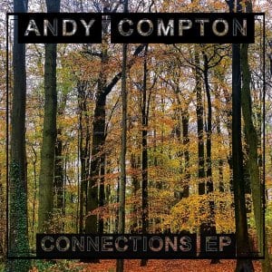 Andy Compton, Connections, download ,zip, zippyshare, fakaza, EP, datafilehost, album, Deep House Mix, Deep House, Deep House Music, Deep Tech, Afro Deep Tech, House Music