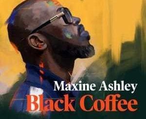 Black Coffee, You Need Me, Sun-El Musician, Maxine Ashley, mp3, download, datafilehost, toxicwap, fakaza, Afro House, Afro House 2020, Afro House Mix, Afro House Music, Afro Tech, House Music