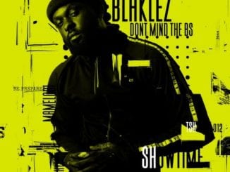 Blaklez, Don’t Mind The BS, download ,zip, zippyshare, fakaza, EP, datafilehost, album, Hiphop, Hip hop music, Hip Hop Songs, Hip Hop Mix, Hip Hop, Rap, Rap Music