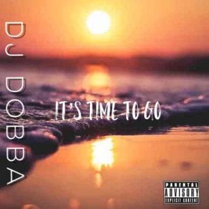 DJ Dobba, It’s Time To Go, mp3, download, datafilehost, toxicwap, fakaza, Afro House, Afro House 2021, Afro House Mix, Afro House Music, Afro Tech, House Music