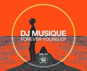 DJ Musique, Forever Young, download ,zip, zippyshare, fakaza, EP, datafilehost, album, Afro House, Afro House 2021, Afro House Mix, Afro House Music, Afro Tech, House Music