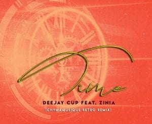Deejay Cup, Zinia, Time, Chymamusique Retro Remix, mp3, download, datafilehost, toxicwap, fakaza, Deep House Mix, Deep House, Deep House Music, Deep Tech, Afro Deep Tech, House Music