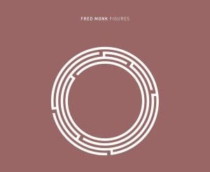 Fred Monk, Figures, download ,zip, zippyshare, fakaza, EP, datafilehost, album, Deep House Mix, Deep House, Deep House Music, Deep Tech, Afro Deep Tech, House Music