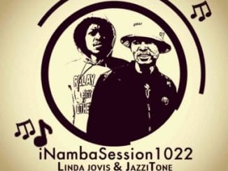 JazziTone, Linda Jovis, INambaSession1022 5th Episode, mp3, download, datafilehost, toxicwap, fakaza, House Music, Amapiano, Amapiano 2021, Amapiano Mix, Amapiano Music