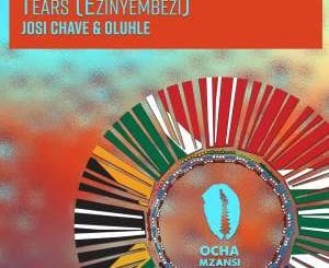 Josi Chave, Oluhle, Tears, Ezinyembezi, download ,zip, zippyshare, fakaza, EP, datafilehost, album, Afro House, Afro House 2020, Afro House Mix, Afro House Music, Afro Tech, House Music