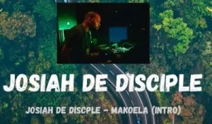 Josiah De Disciple, Makoela, Intro, mp3, download, datafilehost, toxicwap, fakaza, House Music, Amapiano, Amapiano 2021, Amapiano Mix, Amapiano Music