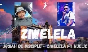 Josiah De Disciple, Ziwelela, Njelic, mp3, download, datafilehost, toxicwap, fakaza, House Music, Amapiano, Amapiano 2021, Amapiano Mix, Amapiano Music