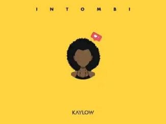 Kaylow, Intombi, mp3, download, datafilehost, toxicwap, fakaza, Afro House, Afro House 2021, Afro House Mix, Afro House Music, Afro Tech, House Music