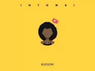 Kaylow, Intombi, mp3, download, datafilehost, toxicwap, fakaza, Afro House, Afro House 2021, Afro House Mix, Afro House Music, Afro Tech, House Music