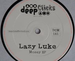 Lazy Luke, Mosey, download ,zip, zippyshare, fakaza, EP, datafilehost, album, Deep House Mix, Deep House, Deep House Music, Deep Tech, Afro Deep Tech, House Music