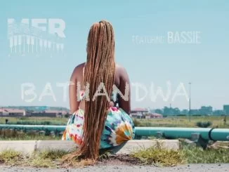 MFR Souls, Bathandwa, Bassie, Video, mp3, download, datafilehost, toxicwap, fakaza, House Music, Amapiano, Amapiano 2021, Amapiano Mix, Amapiano Music