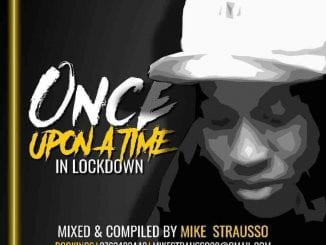 Mike Strausso, Once Upon a Time In Lockdown Mix, mp3, download, datafilehost, toxicwap, fakaza, House Music, Amapiano, Amapiano 2021, Amapiano Mix, Amapiano Music