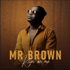 Mr Brown, Rain on Me, download ,zip, zippyshare, fakaza, EP, datafilehost, album, Afro House, Afro House 2020, Afro House Mix, Afro House Music, Afro Tech, House Music