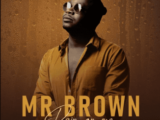 Mr Brown, Rain on Me, download ,zip, zippyshare, fakaza, EP, datafilehost, album, Afro House, Afro House 2020, Afro House Mix, Afro House Music, Afro Tech, House Music