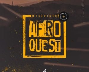 Mtsepisto, Afro Quest, download ,zip, zippyshare, fakaza, EP, datafilehost, album, Afro House, Afro House 2021, Afro House Mix, Afro House Music, Afro Tech, House Music