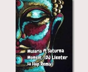 Musaria, Moment, Saturna, DJ Llenter SA Slap Remix, mp3, download, datafilehost, toxicwap, fakaza, Afro House, Afro House 2020, Afro House Mix, Afro House Music, Afro Tech, House Music
