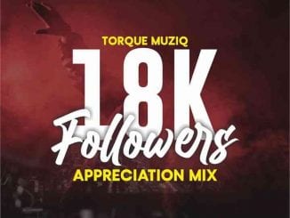 TorQue MuziQ, 18K Appreciation Mix, mp3, download, datafilehost, toxicwap, fakaza, House Music, Amapiano, Amapiano 2021, Amapiano Mix, Amapiano Music