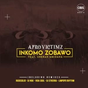 Afro Victimz, Inkomo Zobawo, Dj NGK Remix, Snerah Mbidana, mp3, download, datafilehost, toxicwap, fakaza, Afro House, Afro House 2021, Afro House Mix, Afro House Music, Afro Tech, House Music