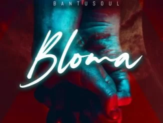 Bantu Soul, Bloma, mp3, download, datafilehost, toxicwap, fakaza, Afro House, Afro House 2021, Afro House Mix, Afro House Music, Afro Tech, House Music