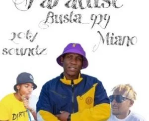 Busta 929, Paradise, Miano, mp3, download, datafilehost, toxicwap, fakaza, House Music, Amapiano, Amapiano 2021, Amapiano Mix, Amapiano Music