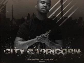 Cubique DJ, City Capricorn, download ,zip, zippyshare, fakaza, EP, datafilehost, album, Deep House Mix, Deep House, Deep House Music, Deep Tech, Afro Deep Tech, House Music
