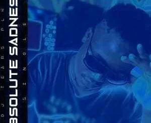 DJ Tears PLK, Absolute Sadness, Valentine Special, mp3, download, datafilehost, toxicwap, fakaza, Deep House Mix, Deep House, Deep House Music, Deep Tech, Afro Deep Tech, House Music