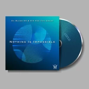 Da Bless SA, Sir Vee The Great, Nothing Is Impossible, download ,zip, zippyshare, fakaza, EP, datafilehost, album, Deep House Mix, Deep House, Deep House Music, Deep Tech, Afro Deep Tech, House Music