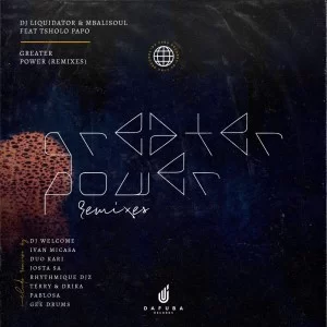 Dj Liquidator, Mbalisoul, Greater Power Remix, House Edition, download ,zip, zippyshare, fakaza, EP, datafilehost, album, Deep House Mix, Deep House, Deep House Music, Deep Tech, Afro Deep Tech, House Music