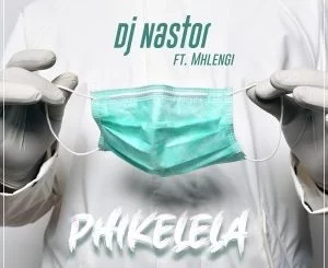 Dj Nastor, Phikelela, Mhlengi, mp3, download, datafilehost, toxicwap, fakaza, House Music, Amapiano, Amapiano 2021, Amapiano Mix, Amapiano Music