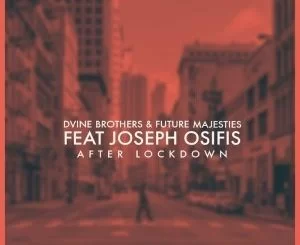 D’vine Brothers, Future Majesties, After Lockdown, Joseph Osifis, mp3, download, datafilehost, toxicwap, fakaza, Afro House, Afro House 2021, Afro House Mix, Afro House Music, Afro Tech, House Music
