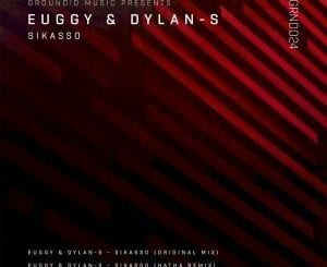 Euggy, Dylan-S, Sikasso, download ,zip, zippyshare, fakaza, EP, datafilehost, album, Deep House Mix, Deep House, Deep House Music, Deep Tech, Afro Deep Tech, House Music