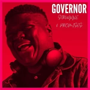 Governor, Struggle, Promises, download ,zip, zippyshare, fakaza, EP, datafilehost, album, House Music, Amapiano, Amapiano 2021, Amapiano Mix, Amapiano Music