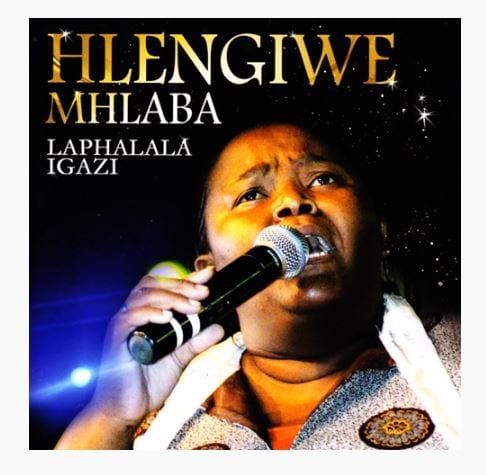 DOWNLOAD Hlengiwe Mhlaba – Phezulu Enkosini – ZAMUSIC