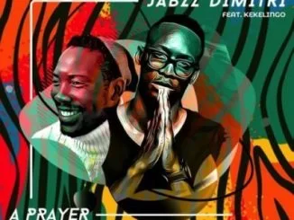 Jabzz Demitri, A Prayer, Kekelingo, mp3, download, datafilehost, toxicwap, fakaza, House Music, Amapiano, Amapiano 2021, Amapiano Mix, Amapiano Music