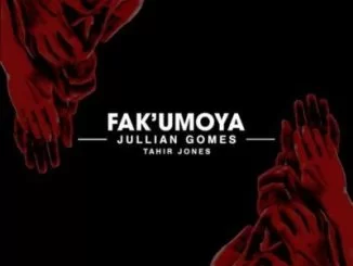 Jullian Gomes, Fak’umoya, Tahir Jones, mp3, download, datafilehost, toxicwap, fakaza, Afro House, Afro House 2021, Afro House Mix, Afro House Music, Afro Tech, House Music