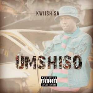 Kwiish SA, Umshiso, download ,zip, zippyshare, fakaza, EP, datafilehost, album, House Music, Amapiano, Amapiano 2021, Amapiano Mix, Amapiano Music