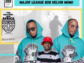 Major League, Kelvin Momo, Amapiano Live Balcony Mix B2B, S2 EP5, mp3, download, datafilehost, toxicwap, fakaza, House Music, Amapiano, Amapiano 2021, Amapiano Mix, Amapiano Music