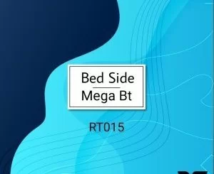 Mega BT, Bed Side, download ,zip, zippyshare, fakaza, EP, datafilehost, album, Deep House Mix, Deep House, Deep House Music, Deep Tech, Afro Deep Tech, House Music