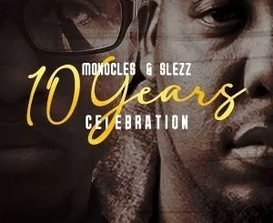Monocles, Slezz, 10 Years Celebration, download ,zip, zippyshare, fakaza, EP, datafilehost, album, Afro House, Afro House 2021, Afro House Mix, Afro House Music, Afro Tech, House Music