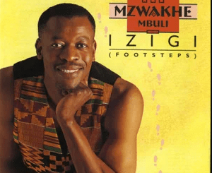 Mzwakhe Mbuli, Izigi (Footsteps), download ,zip, zippyshare, fakaza, EP, datafilehost, album, Kwaito Songs, Kwaito, Kwaito Mix, Kwaito Music, Kwaito Classics