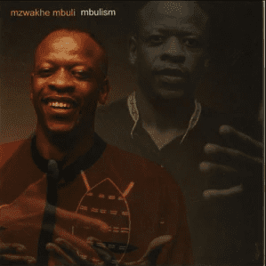 Mzwakhe Mbuli, Mbulism, download ,zip, zippyshare, fakaza, EP, datafilehost, album, Kwaito Songs, Kwaito, Kwaito Mix, Kwaito Music, Kwaito Classics