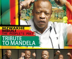 Mzwakhe Mbuli, Tribute to Mandela, download ,zip, zippyshare, fakaza, EP, datafilehost, album, Kwaito Songs, Kwaito, Kwaito Mix, Kwaito Music, Kwaito Classics