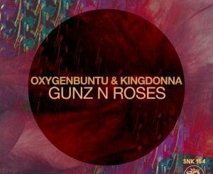 Oxygenbuntu, KingDonna, Gunz N Roses, Original Mix, mp3, download, datafilehost, toxicwap, fakaza, Afro House, Afro House 2021, Afro House Mix, Afro House Music, Afro Tech, House Music