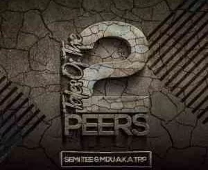 Semi Tee, Mdu aka TRP, Tales of The 2 Peers, Cover Artwork, Tracklist, download ,zip, zippyshare, fakaza, EP, datafilehost, album, House Music, Amapiano, Amapiano 2021, Amapiano Mix, Amapiano Music