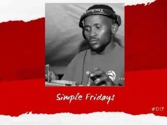 Simple Tone, Simple Fridays Vol 017 Mix, mp3, download, datafilehost, toxicwap, fakaza, House Music, Amapiano, Amapiano 2021, Amapiano Mix, Amapiano Music