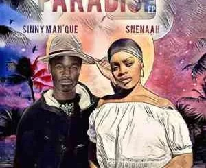 Sinny Man’Que, Snenaah, Paradise, download ,zip, zippyshare, fakaza, EP, datafilehost, album, House Music, Amapiano, Amapiano 2021, Amapiano Mix, Amapiano Music