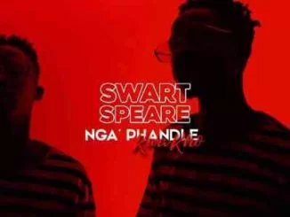 Swartspeare, Nga’phandle Kwakho, download ,zip, zippyshare, fakaza, EP, datafilehost, album, Afro House, Afro House 2021, Afro House Mix, Afro House Music, Afro Tech, House Music