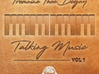 Tremaine Thee DeeJaY, Talking Music Vol. 1 Mix, mp3, download, datafilehost, toxicwap, fakaza, Afro House, Afro House 2021, Afro House Mix, Afro House Music, Afro Tech, House Music