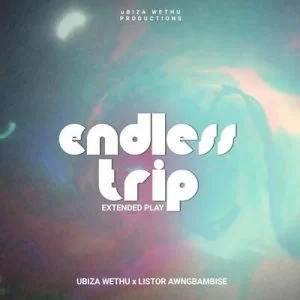 UBiza Wethu, Dj Listor, Endless Trip Package, download ,zip, zippyshare, fakaza, EP, datafilehost, album, Gqom Beats, Gqom Songs, Gqom Music, Gqom Mix, House Music