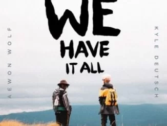 Aewon Wolf, Kyle Deutsch, We Have It All, mp3, download, datafilehost, toxicwap, fakaza, Hiphop, Hip hop music, Hip Hop Songs, Hip Hop Mix, Hip Hop, Rap, Rap Music